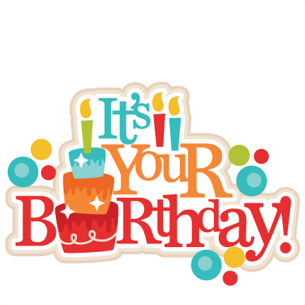 It's Your Birthday Title SVG scrapbook cut file cute clipart files for