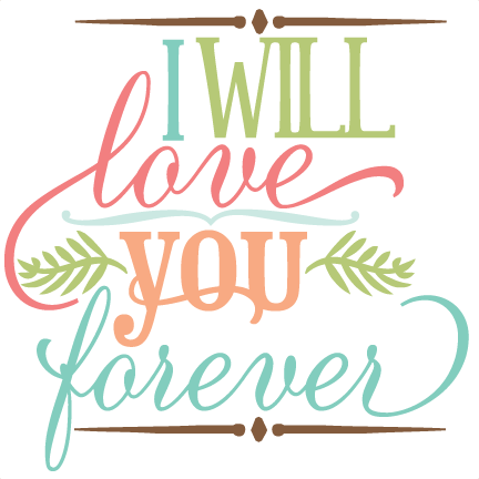 Download I Will Love You Forever SVG file vinyl svg quotes svg phrases